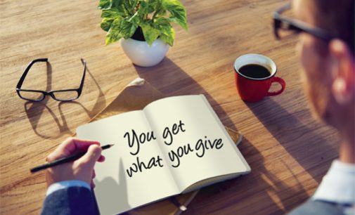 YOU GET WHAT YOU GIVE