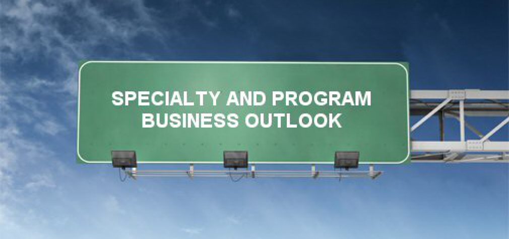 SPECIALTY AND PROGRAM BUSINESS OUTLOOK