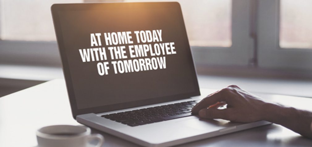 AT HOME TODAY WITH THE EMPLOYEE OF TOMORROW