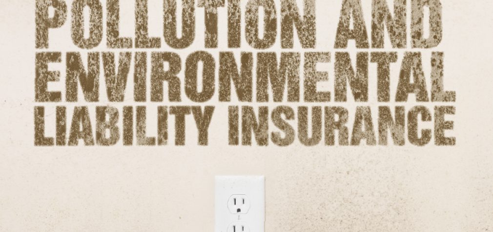 POLLUTION AND ENVIRONMENTAL LIABILITY INSURANCE