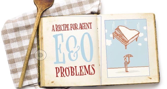 A RECIPE FOR AGENT E&O PROBLEMS